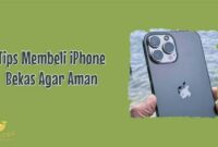 tips membeli iphone bekas terbaru