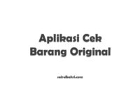 Aplikasi Cek Barang Original